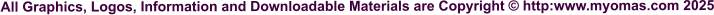All Graphics, Logos, Information and Downloadable Materials are Copyright © http:www.myomas.com 2025